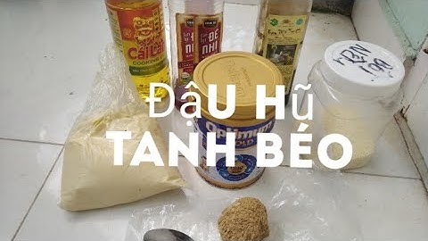 Tập 7. Chia sẻ bài đậu hũ Tanh Béo #BEN GB