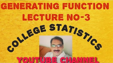 GENERATING FUNCTION LECTURE NO-3