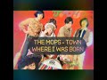 The Mops - Town where l was born