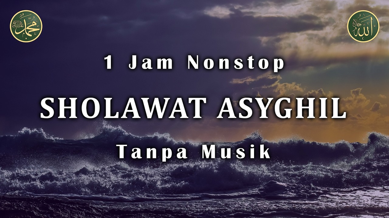 Sholawat Asyghil Tanpa Musik 1 Jam Nonstop