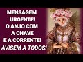 Mensagem Urgente! O Anjo Com a Chave e a Corrente, Avisem a Todos.