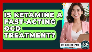 Is Ketamine A Fast-acting OCD Treatment? - OCD Support Space