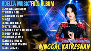 OM ADELLA FULL ALBUM DANGDUT TERBARU 2026 || NINGGAL KATRESNAN - NYIDAM SARI - KUSUMANING ATI ||