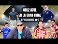 EPISODIO #6 CRUZ AZUL EN LA GRAN FINAL DE LA LIGA MX