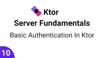 Ktor Server Fundamentals || Part 10 - Basic Authentication In Ktor