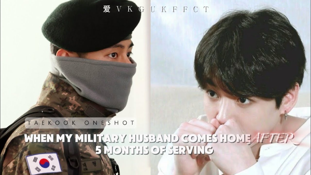 [𝖳𝖠𝖤𝖪𝖮𝖮𝖪 𝖮𝖭𝖤𝖲𝖧𝖮𝖳] || ❞ᴡʜᴇɴ ᴍʏ ᴍɪʟɪᴛᴀʀʏ ʜᴜꜱʙᴀɴᴅ ꜰɪɴᴀʟʟʏ ᴄᴏᴍᴇꜱ ʜᴏᴍᴇ❞