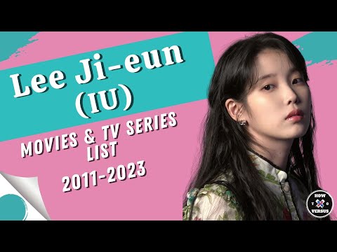 IU (Lee Ji-eun) | Movies and TV Series List (2011-2023)