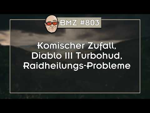 BMZ #803: Komischer Zufall, Diablo III Turbohud, Raidheilungs-Probleme