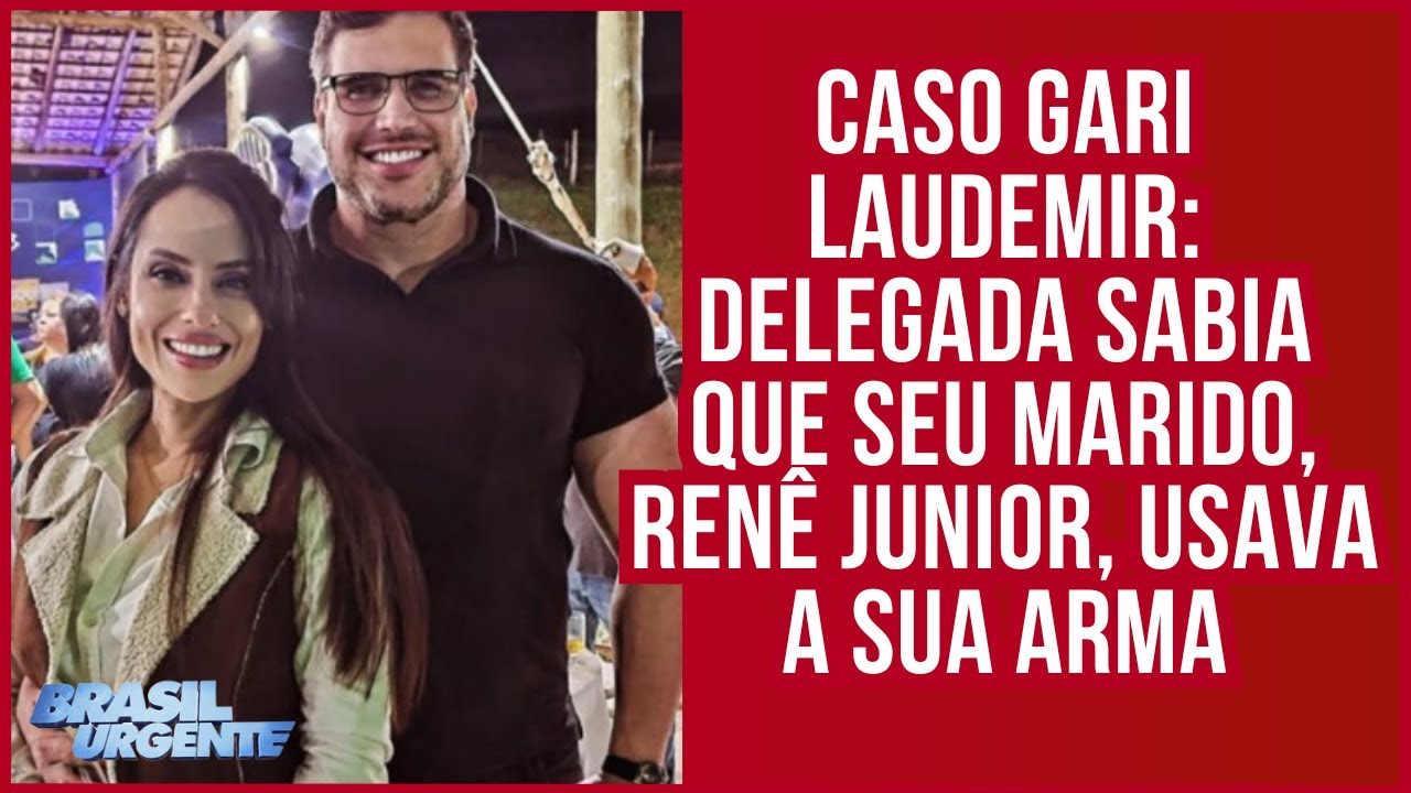 Caso gari Laudemir: Delegada sabia que seu marido, Renê Junior, usava a sua arma