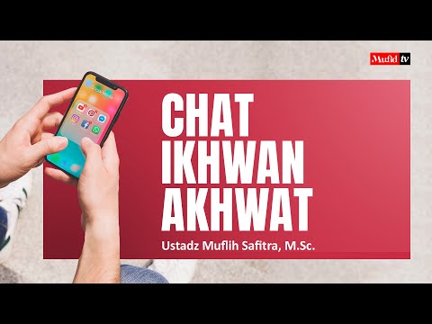 Chat ikhwan akhwat - Ustadz Muflih Safitra, M.Sc.