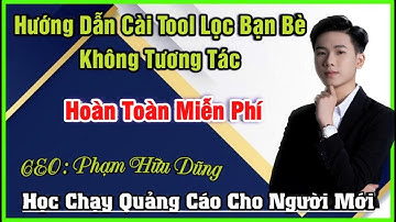 Hướng Dẫn Cài Tool Lọc Bạn Bè Không Tương Tác Miễn Phí | CTYDJMEDIA