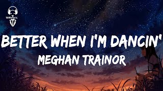 Video thumbnail of "Meghan Trainor - Better When I'm Dancin' ( Lyrics Video )"