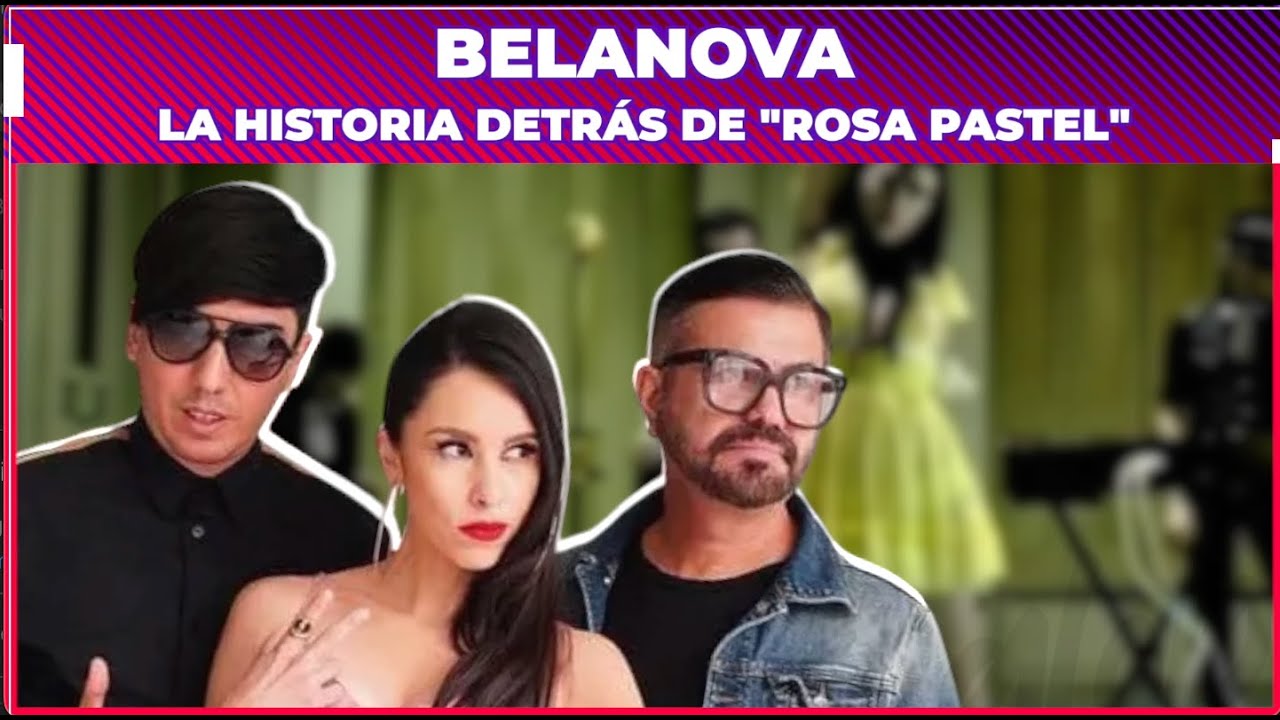 Belanova Rosa La historia detrás de