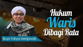 Hukum Waris Dibagi Rata - Buya Yahya Menjawab