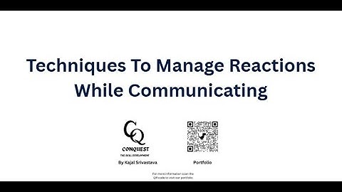 How to Manage Reactions while Communicating | Conquest - The Skill Development by Kajal Srivastava