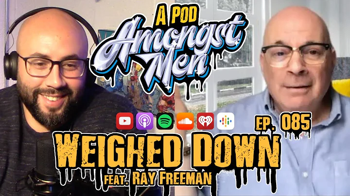 #085 - Weighed Down feat. Ray Freeman