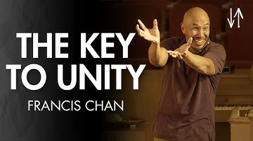 The Key to Unity (Ephesians Pt. 13) | Francis Chan