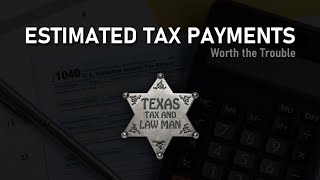 Estimated Tax Payments: Worth the Trouble