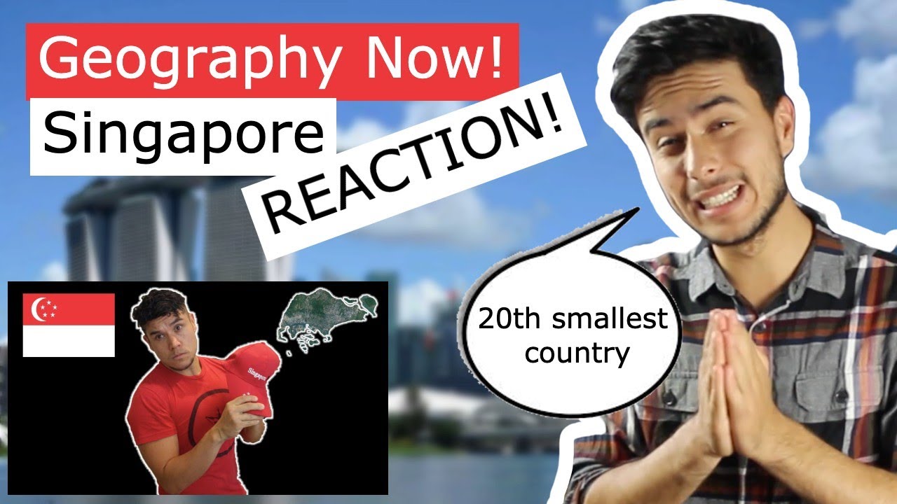REACTION to Geography Now! SINGAPORE YouTube
