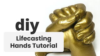 Lifecasting Hands Tutorial - How To Make The Perfect Family Gift
