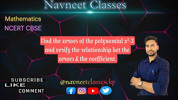 Find the zeroes of the polynomial x²-3 and verify the relationship bet the zeroes & the coefficient.