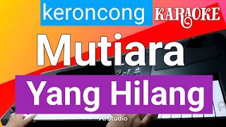 MUTIARA YANG HILANG KARAOKE KERONCONG NADA PRIA - ERNIE DJOHAN