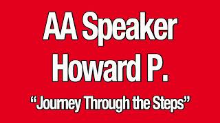 AA Speaker Howard P. - "Journey Through the Steps"
