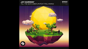 Jay Hardway feat PolyAnna - Till The Sun Comes Up (Extended Mix)