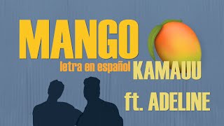 KAMAUU - MANGO (ft. Adeline) (Letra en español)