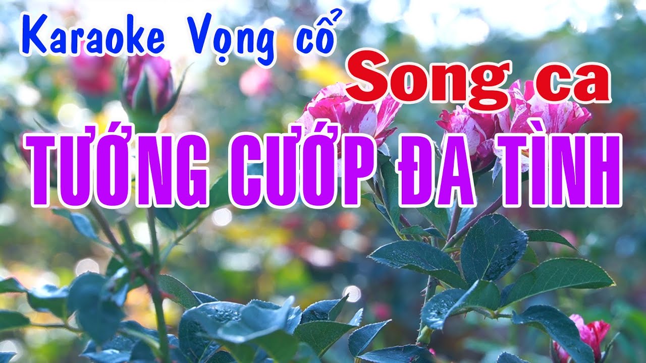 Karaoke vọng cổ TƯỚNG CƯỚP ĐA TÌNH - SONG CA [Tác giả Trần Hiền]