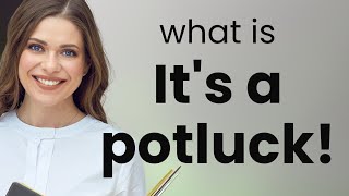 Understanding It's a Potluck!: A Guide to English Phrases