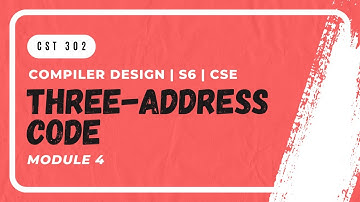 Three-Address Code, Quadruples, Triples | CST302 | CD MODULE 4 | KTU | Anna Thomas | SJCET