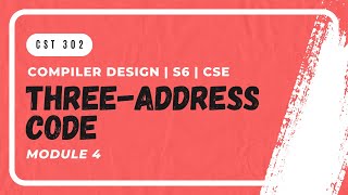 Three-Address Code, Quadruples, Triples | CST302 | CD MODULE 4 | KTU | Anna Thomas | SJCET