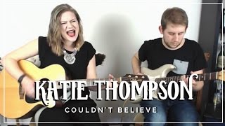 Couldn't Believe | Cover by Katie Thompson | Patreon #2