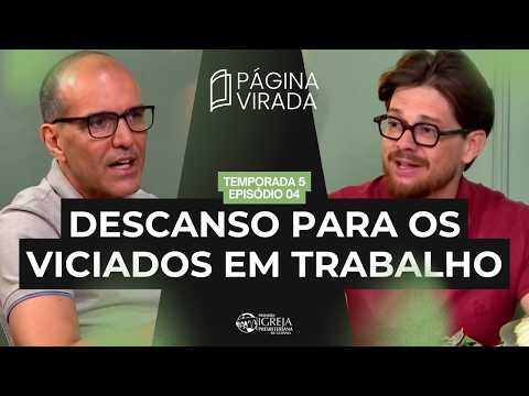 Você sabe trabalhar, mas sabe PARAR? - T05EP04