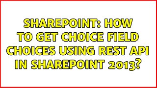 Sharepoint: How to get choice field choices using REST Api in SharePoint 2013? (2 Solutions!!)