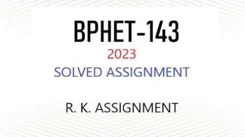 BPHET-143 Solved Assignment 2023
