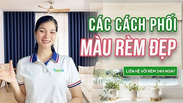 Cách Phối Màu Rèm Chuẩn Đẹp - Hợp Tường, Nội Thất & Xu Hướng Mới Nhất 2025 I rèm cửa