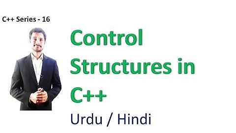 Control Structure in C++ | Urdu / Hindi | Haider Ashraf