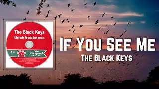 If You See Me Lyrics - The Black Keys