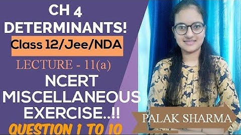 L-11(a)||Miscellaneous Exercise Q1 to 10  ||Determinants||Class 12 |Ch 4  ||Palak Sharma