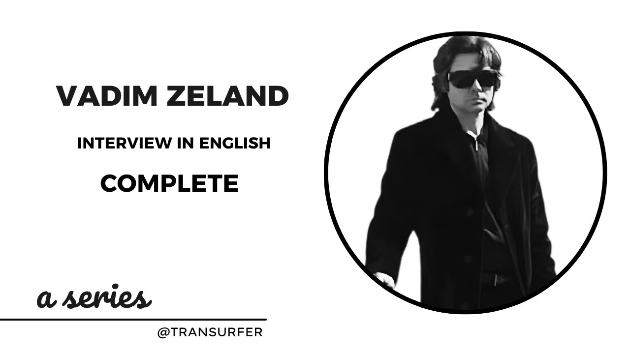 Полное интервью Вадима Зеланда на английском языке 