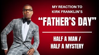 My Thoughts On Kirk Franklin’s Story: Father’s Day