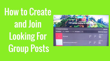 How to Create and Join Looking for Group Posts on Xbox One