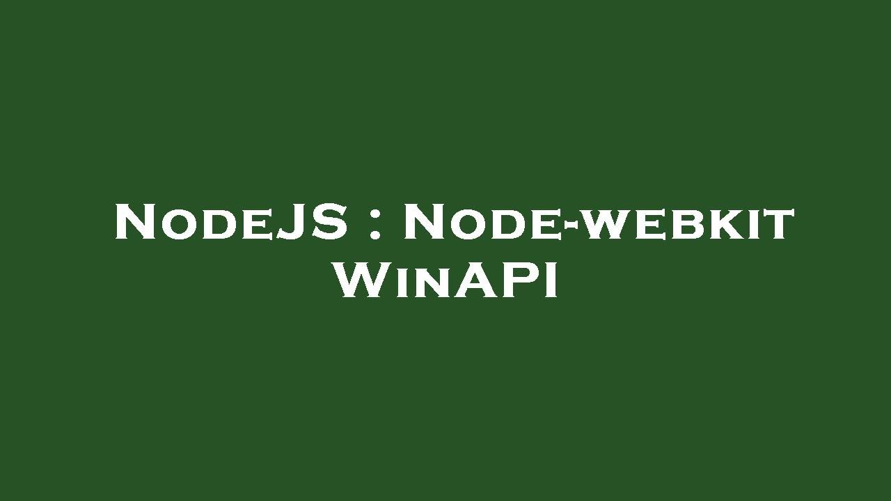 NodeJS : Node-webkit WinAPI - YouTube