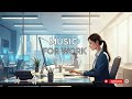 Music for Working in Peace ☁️ Focus & Flow State