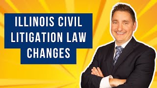 Illinois Civil Litigation Law Changes