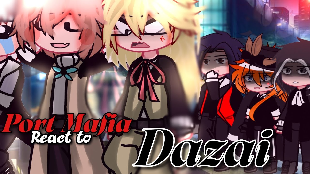 ||Port Mafia React To Dazai||Part 1-3||SKK||