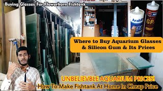 Where to buy Aquarium glass  Buying Glass & Silicon gum for Flowerhorn & Betta fishtank