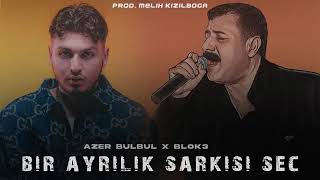 Azer Bülbül & Blok3 - Bir Ayrılık Şarkısı Seç (Prod. Melih Kızılboğa)